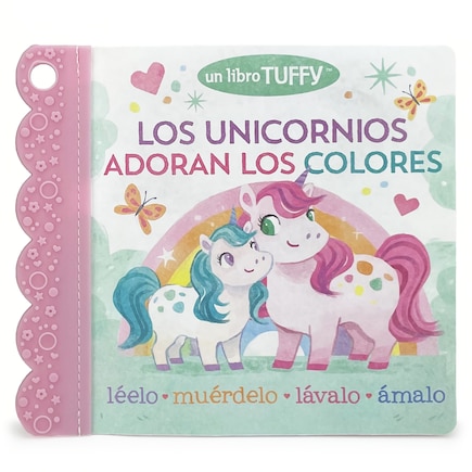 Los Unicornios Adoran Los Colores / Unicorns Love Colors (Spanish Edition) (a Tuffy Book)