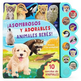 Front cover_Asombrosos y Adorables Animales Bebes / Amazing, Adorable Animal Babies (Spanish Edition)