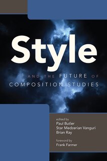 Front cover_Style And The Future Of Composition Studies