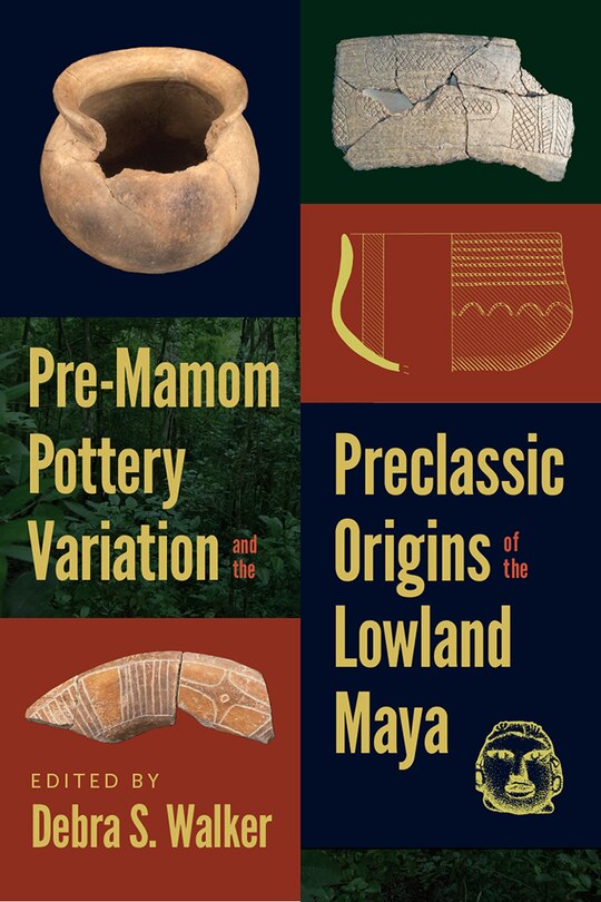 Front cover_Pre-Mamom Pottery Variation and the Preclassic Origins of the Lowland Maya