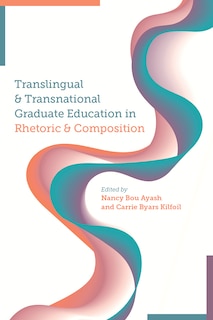 Couverture_Translingual and Transnational Graduate Education in Rhetoric and Composition