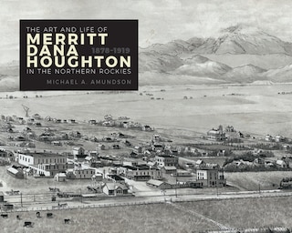 Couverture_The Art and Life of Merritt Dana Houghton in the Northern Rockies, 1878-1919