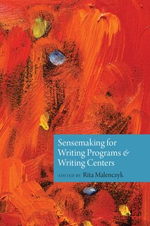 Couverture_Sensemaking for Writing Programs and Writing Centers