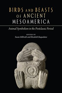 Front cover_Birds and Beasts of Ancient Mesoamerica
