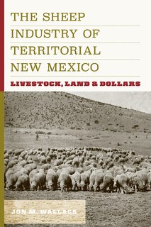 Front cover_THe Sheep Industry of Territorial New Mexico