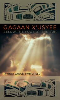 Front cover_Gagaan X'usyee/Below the Foot of the Sun