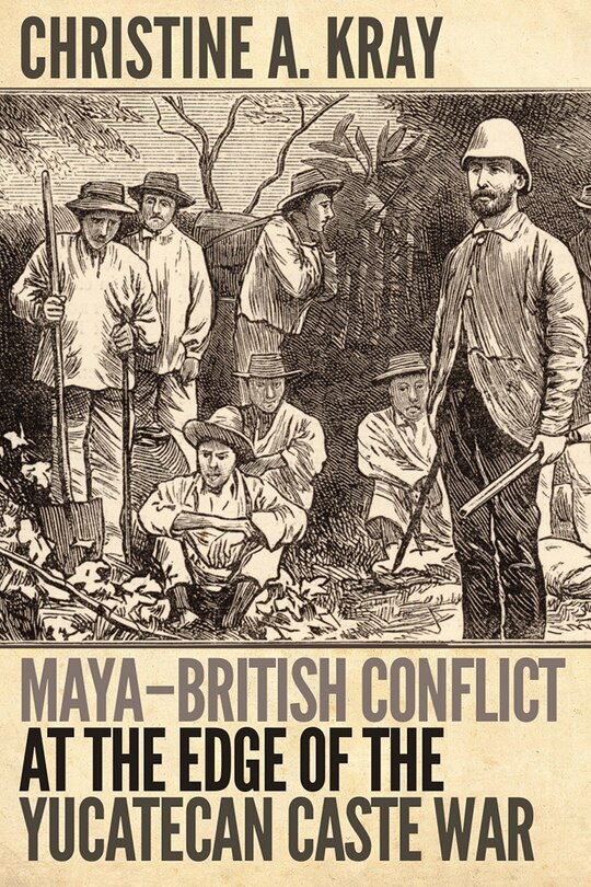 Couverture_Maya-British Conflict at the Edge of the Yucatecan Caste War