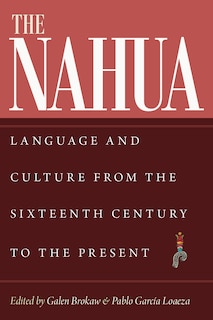 The Nahua: Language and Culture from the 16th Century to the Present