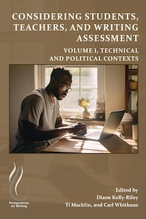 Couverture_Considering Students, Teachers, and Writing Assessment, Vol. 1