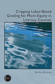 Couverture_Cripping Labor-Based Grading for More Equity in Literacy Courses