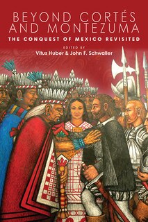Front cover_Beyond Cortés and Montezuma