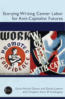 Front cover_Storying Writing Center Labor for Anti-Capitalist Futures