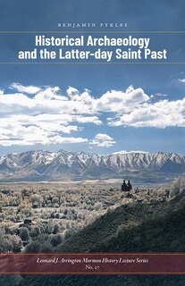 Front cover_Historical Archaeology and the Latter-day Saint Past