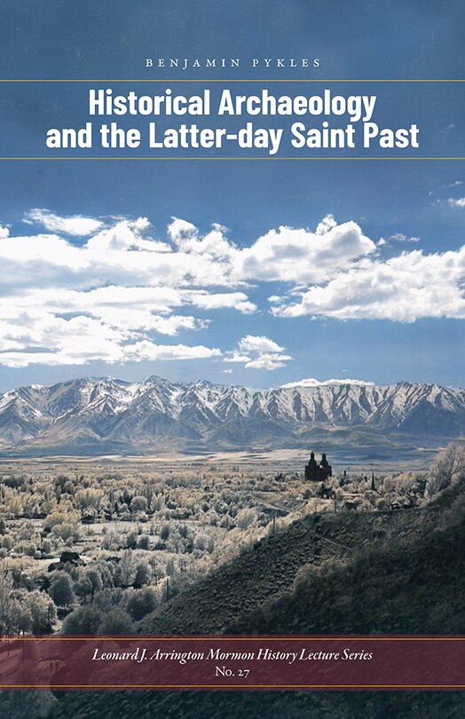 Front cover_Historical Archaeology and the Latter-day Saint Past