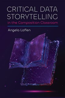 Couverture_Critical Data Storytelling in the Composition Classroom
