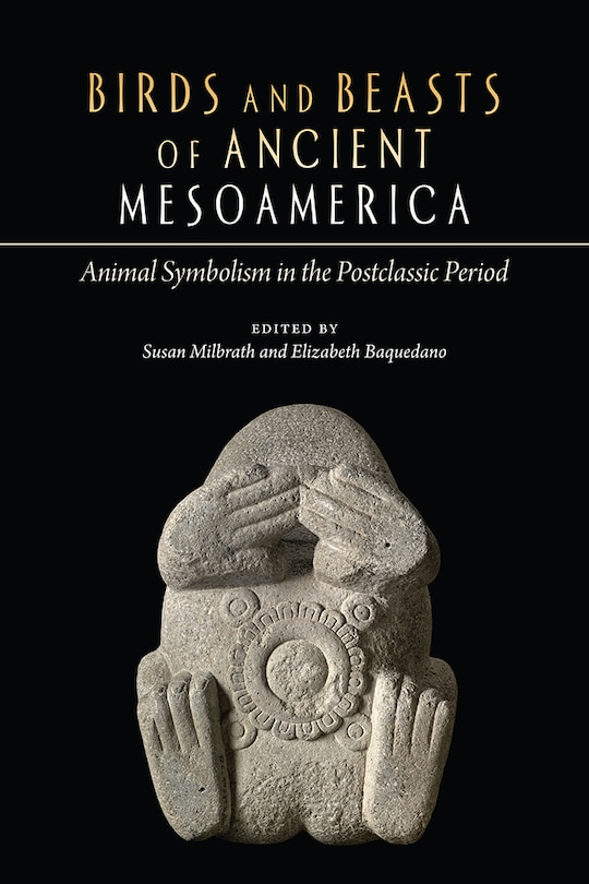 Front cover_Birds and Beasts of Ancient Mesoamerica