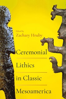 Front cover_Ceremonial Lithics in Classic Mesoamerica