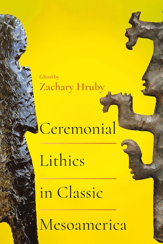 Front cover_Ceremonial Lithics in Classic Mesoamerica