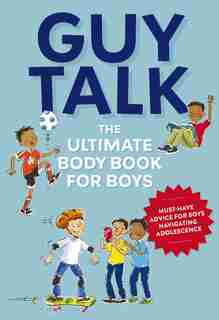 Guy Talk: The Ultimate Boy's Body Book with Stuff Guys Need to Know while Growing Up Great! by Editors Editors of Cider Mill Press