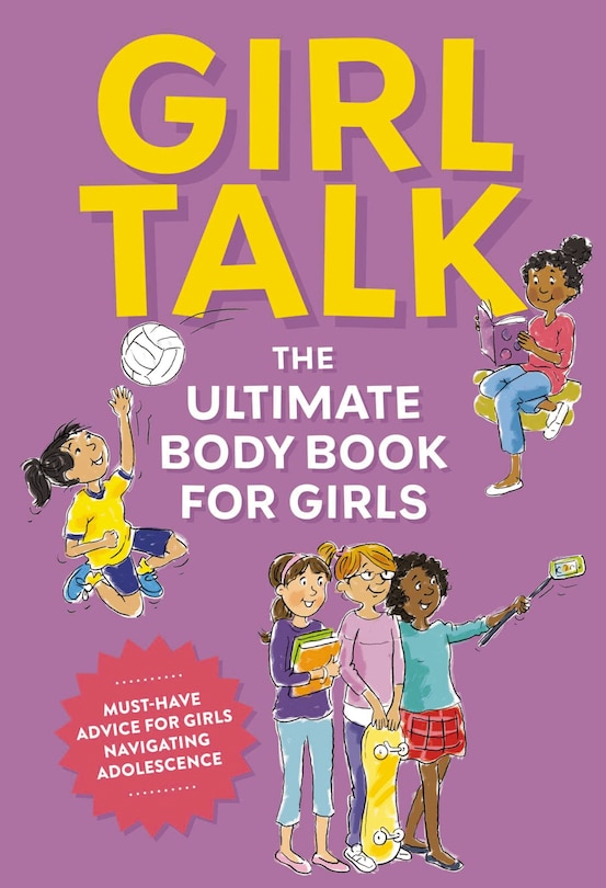 Girl Talk: The Ultimate Body and Puberty Book for Girls!