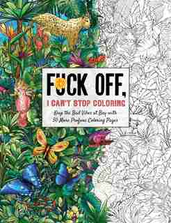 Fuck Off, I Can't Stop Coloring: Unwind with 50 Additional Obnoxiously Fun Swear Word Coloring Pages by Dare You Stamp Co.