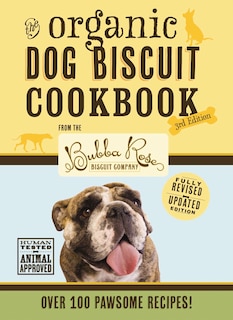 Front cover_The Organic Dog Biscuit Cookbook (The Revised and   Expanded Third Edition)