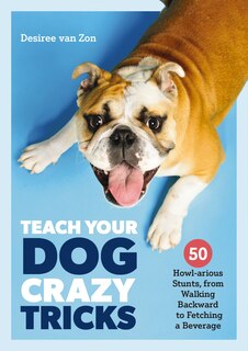 Front cover_Teach Your Dog Crazy Tricks