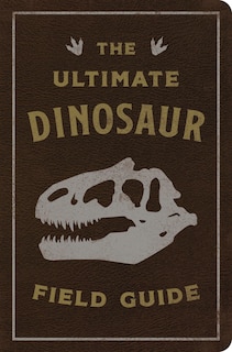 Front cover_The Ultimate Dinosaur Field Guide