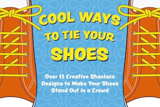 Front cover_Cool Ways to Tie Your Shoes