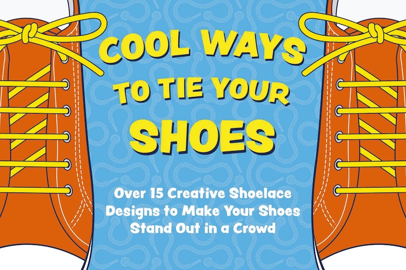 Front cover_Cool Ways to Tie Your Shoes