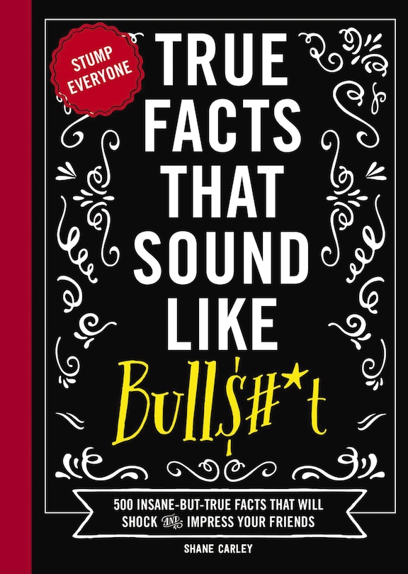 Front cover_True Facts That Sound Like Bull$#*t
