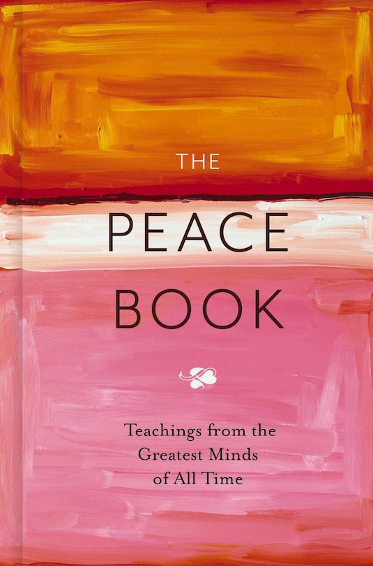 The Peace Book: Teachings from the Greatest Minds of All Time