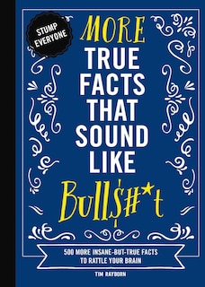 Front cover_More True Facts That Sound Like Bull$#*t