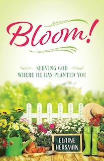 Front cover_Bloom! Serving God Where He Has Planted You