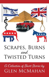 Front cover_Scrapes, Burns, and Twisted Turns