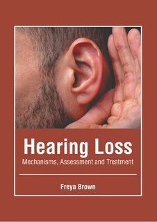 Front cover_Hearing Loss: Mechanisms, Assessment and Treatment