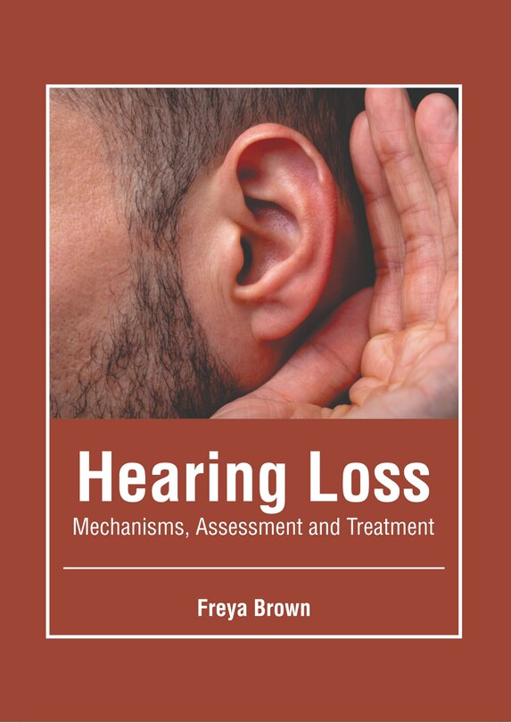 Front cover_Hearing Loss: Mechanisms, Assessment and Treatment