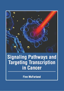 Front cover_Signaling Pathways and Targeting Transcription in Cancer