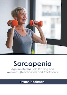 Front cover_Sarcopenia: Age-Related Muscle Wasting and Weakness (Mechanisms and Treatments)