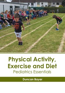Front cover_Physical Activity, Exercise and Diet: Pediatrics Essentials