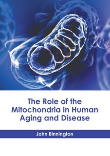 Couverture_The Role of the Mitochondria in Human Aging and Disease