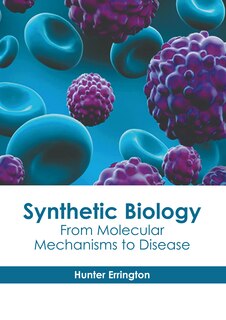 Couverture_Synthetic Biology: From Molecular Mechanisms to Disease