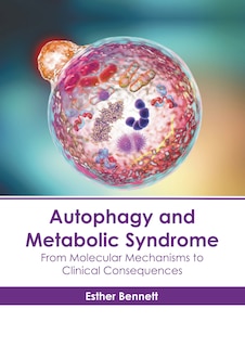 Couverture_Autophagy and Metabolic Syndrome: From Molecular Mechanisms to Clinical Consequences