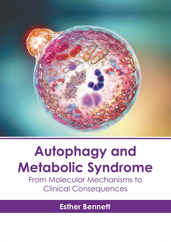 Couverture_Autophagy and Metabolic Syndrome: From Molecular Mechanisms to Clinical Consequences