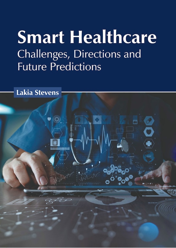 Front cover_Smart Healthcare: Challenges, Directions and Future Predictions