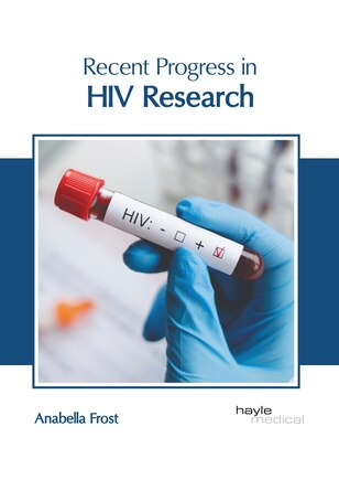 Recent Progress in HIV Research