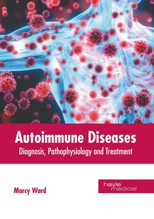 Front cover_Autoimmune Diseases: Diagnosis, Pathophysiology and Treatment