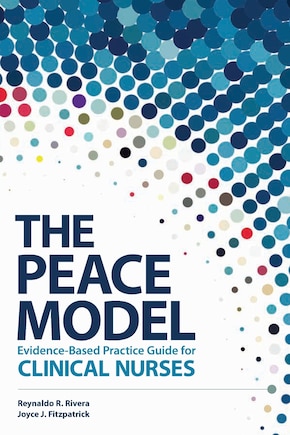 The Peace Model Evidence-based Practice Guide For Clinical Nurses