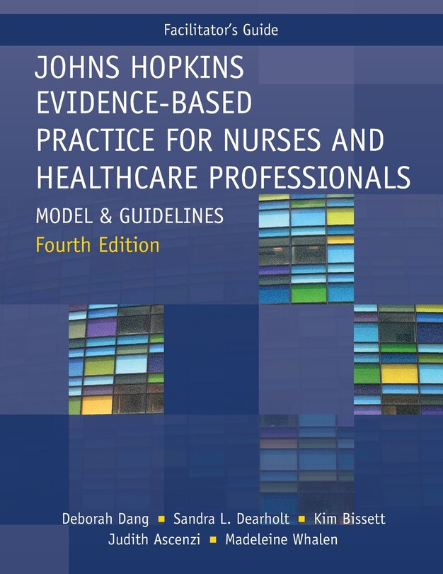 Couverture_FACILITATOR GUIDE for Johns Hopkins Evidence-Based Practice for Nurses and Healthcare Professionals, Fourth Edition