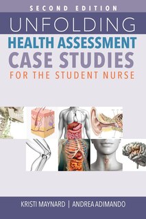 Front cover_Unfolding Health Assessment Case Studies for the Student Nurse